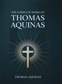 Produktbild: The Complete Works of Thomas Aquinas