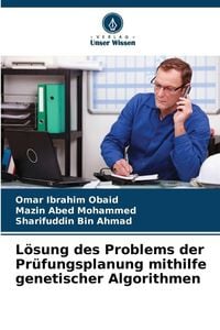 Produktbild: L&ouml;sung des Problems der Pr&uuml;fungsplanung mithilfe genetischer Algorithmen