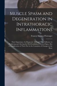 Produktbild: Muscle Spasm and Degeneration in Intrathoracic Inflammations: Their Importance As Diagnostic Aids and Their Influence in Producing and Altering the We