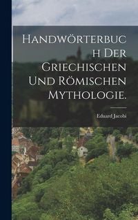 Produktbild: Handw&ouml;rterbuch der griechischen und r&ouml;mischen Mythologie.