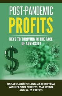 Produktbild: Post-Pandemic Profits: Keys To Thriving in the Face of Adversity