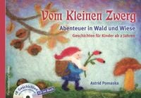 Bild vom Artikel Vom Kleinen Zwerg (Band 2): Abenteuer in Wald und Wiese (mit CD) vom Autor Astrid Pomaska