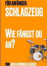 Produktbild: Schlagzeug - Wie f&auml;ngst du an?