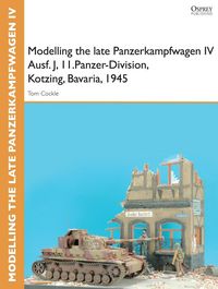 Produktbild: Modelling the late Panzerkampfwagen IV Ausf. J, II.Panzer-Division, Kotzing, Bavaria, 1945
