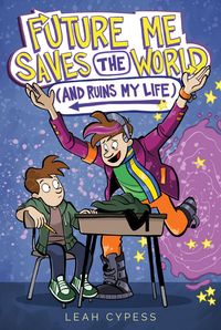 Produktbild: Future Me Saves the World (and Ruins My Life)