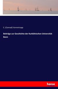 Produktbild: Beitr&auml;ge zur Geschichte der Kurk&ouml;lnischen Universit&auml;t Bonn