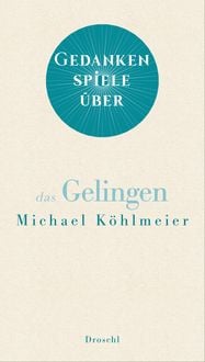 Produktbild: Gedankenspiele &uuml;ber das Gelingen