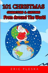 Produktbild: 101 Christmas Characters & Customs From Around the World