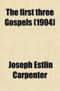 Produktbild: The First Three Gospels; Their Origin and Relations