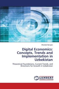 Produktbild: Digital Economics: Concepts, Trends and Implementation in Uzbekistan