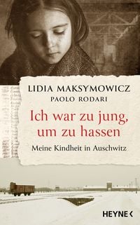 Produktbild: Ich war zu jung, um zu hassen. Meine Kindheit in Auschwitz