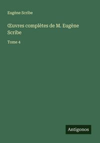 Produktbild: &iquest;uvres compl&egrave;tes de M. Eug&egrave;ne Scribe
