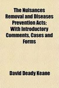 Produktbild: The Nuisances Removal and Diseases Prevention Acts; With Introductory Comments, Cases and Forms