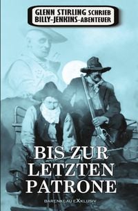 Produktbild: Glenn Stirling schrieb Billy-Jenkins-Abenteuer: Bis zur letzten Patrone