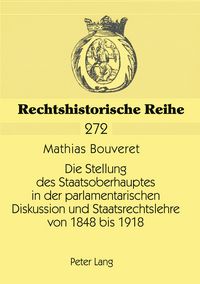 Produktbild: Die Stellung des Staatsoberhauptes in der parlamentarischen Diskussion und Staatsrechtslehre von 1848 bis 1918