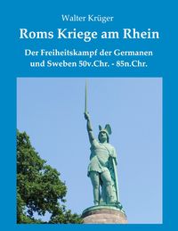 Bild vom Artikel Roms Kriege am Rhein vom Autor Walter Krüger