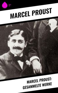 Bild vom Artikel Marcel Proust: Gesammelte Werke vom Autor Marcel Proust