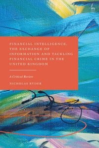 Produktbild: Financial Intelligence, the Exchange of Information and Tackling Financial Crime in the United Kingdom