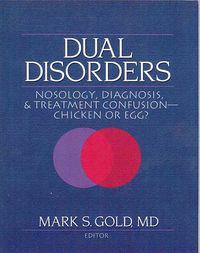 Produktbild: Dual Disorders: Nosology, Diagnosis, & Treatment Confusion: Chicken or Egg?