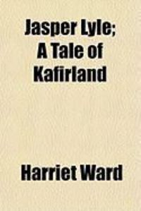 Produktbild: Jasper Lyle; A Tale of Kafirland