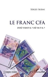 Produktbild: Le Franc CFA D'o&ugrave; vient-il ? O&ugrave; va-t-il ?