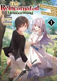 Produktbild: The Reincarnated Mastermind: Sundering Fate with Magic Swords Volume 1