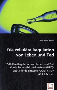 Produktbild: Pappa, A: Die zellul&auml;re Regulation von Leben und Tod