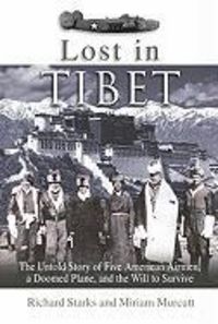 Produktbild: Lost in Tibet: The Untold Story of Five American Airmen, a Doomed Plane, and the Will to Survive