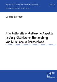 Produktbild: Interkulturelle und ethische Aspekte in der pr&auml;klinischen Behandlung von Muslimen in Deutschland