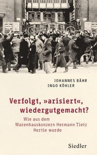 Produktbild: Verfolgt, &bdquo;arisiert&ldquo;, wiedergutgemacht?
