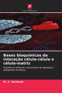 Produktbild: Bases bioqu&iacute;micas da intera&ccedil;&atilde;o c&eacute;lula-c&eacute;lula e c&eacute;lula-matriz