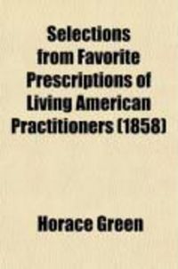 Produktbild: Selections from Favorite Prescriptions of Living American Practitioners