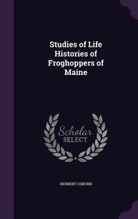 Produktbild: Studies of Life Histories of Froghoppers of Maine