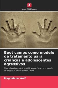 Produktbild: Boot camps como modelo de tratamento para crian&ccedil;as e adolescentes agressivos
