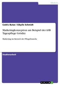 Produktbild: Marketingkonzeption am Beispiel der ASB Tagespflege Gr&ouml;ditz