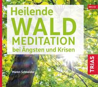 Bild vom Artikel Heilende Waldmeditation bei Ängsten und Krisen (Audio-CD mit Booklet) vom Autor Maren Schneider
