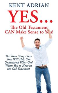Produktbild: YES...The Old Testament CAN Make Sense to You!
