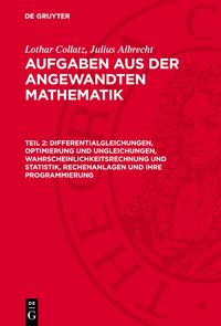 Produktbild: Differentialgleichungen, Optimierung und Ungleichungen, Wahrscheinlichkeitsrechnung und Statistik, Rechenanlagen und ihre Programmierung