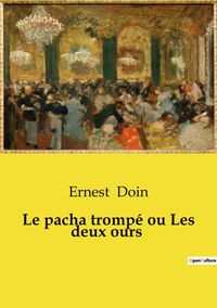 Produktbild: Le pacha tromp&eacute; ou Les deux ours