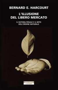 Produktbild: L' illusione del libero mercato. Il sistema penale e il mito dell'ordine naturale
