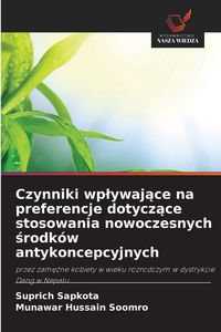 Produktbild: Czynniki wp&iquest;ywaj&iquest;ce na preferencje dotycz&iquest;ce stosowania nowoczesnych &iquest;rodk&oacute;w antykoncepcyjnych