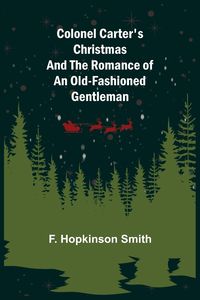 Produktbild: Colonel Carter's Christmas and The Romance of an Old-Fashioned Gentleman