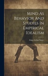 Produktbild: Mind As Behavior And Studies In Empirical Idealism