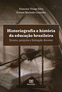Produktbild: Historiografia e hist&oacute;ria da educa&ccedil;&atilde;o brasileira