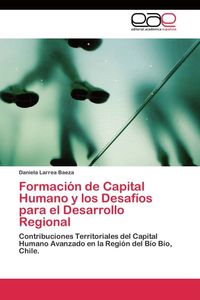 Produktbild: Formaci&oacute;n de Capital Humano y los Desaf&iacute;os para el Desarrollo Regional