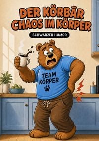 Produktbild: Der K&ouml;rb&auml;r - Chaos im K&ouml;rper