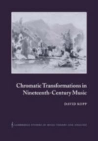 Produktbild: Chromatic Transformations in Nineteenth-Century Music