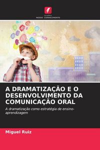 Produktbild: A Dramatiza&ccedil;&atilde;o E O Desenvolvimento Da Comunica&ccedil;&atilde;o Oral