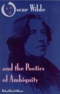 Produktbild: Gillespie, M: Oscar Wilde and the Poetics of Ambiguity