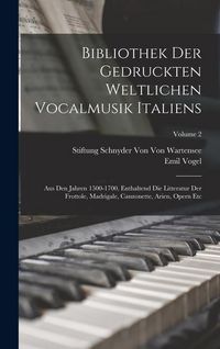 Produktbild: Bibliothek Der Gedruckten Weltlichen Vocalmusik Italiens